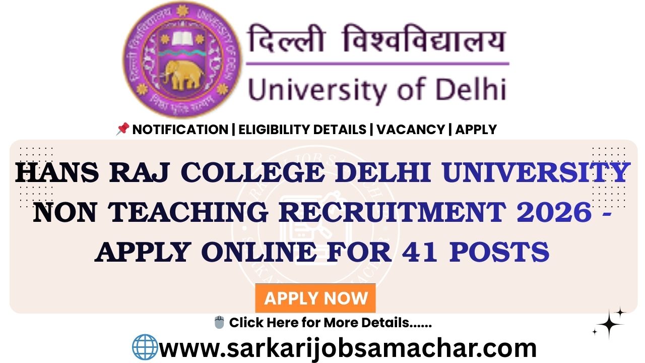 Hans Raj College Delhi University Non Teaching Recruitment 2026 - Apply Online for 41 Posts
